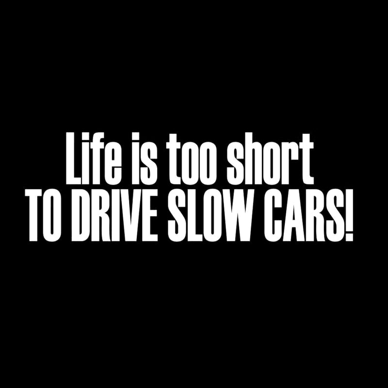 14.5cm*4.8cm Life Is Too Short To Drive Slow Cars Car Sticker Vinyl Decor Decal S4-0824
