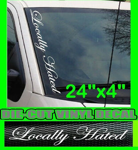 LOCALLY HATED Vertical Windshield Vinyl Side Decal Sticker Truck Car   Neck