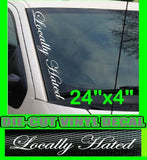 LOCALLY HATED Vertical Windshield Vinyl Side Decal Sticker Truck Car   Neck