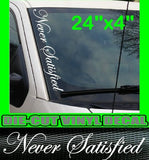 NEVER SATISFIED Vertical Windshield Vinyl Decal Sticker Truck Car Turbo