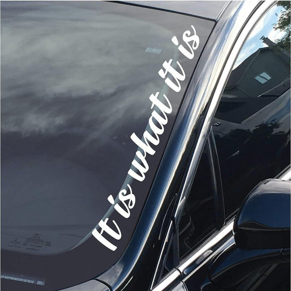 It is What It is Side Windshield Banner Decal/Sticker 20 inch