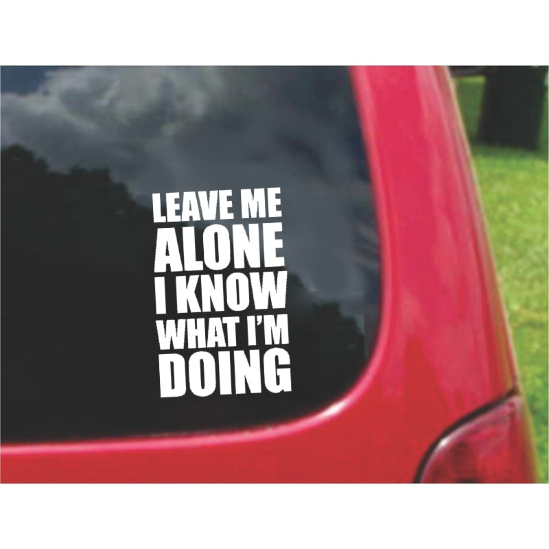 10.1CM*15.5CM LEAVE ME ALONE I KNOW WHAT I'M DOING Funny Vinyl Car Sticker Decals C11-1546