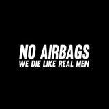 16CM*5CM NO AIRBAGS WE DIE LIKE REAL MEN Sticker Decal Funny Car Vinyl Black/Silver C11-0681