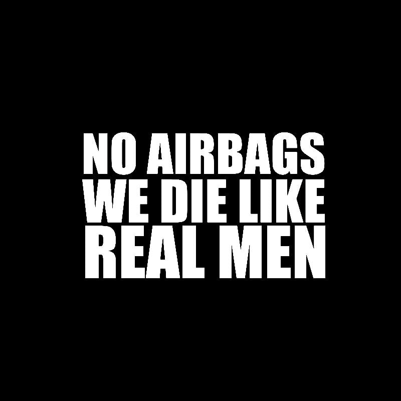 18CM*10.8CM NO AIRBAGS WE DIE LIKE REAL MEN Personality Car-styling Vinyl Car Sticker Decals Black/Silver C11-0674